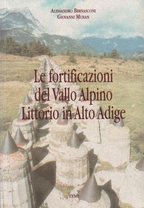 Le fortificazioni del Vallo Alpino Littorio in Alto Adige.