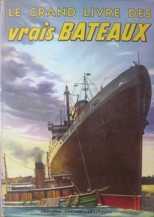 Le Grand livre des vrais bateaux.