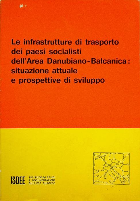 Le infrastrutture di trasporto dei paesi socialisti dell'area danubiano-balcanica: situazione …