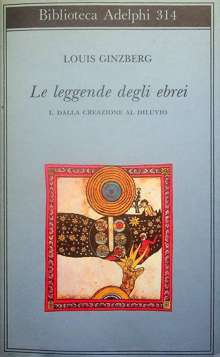 Le leggende degli Ebrei: I. Dalla Creazione al Diluvio.
