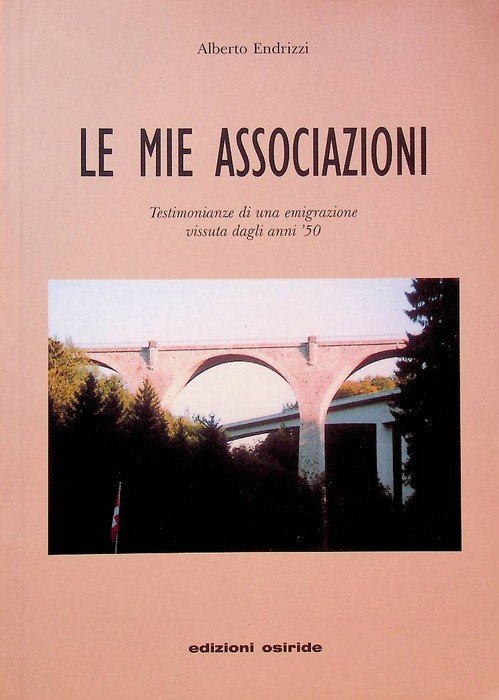 Le mie associazioni: testimonianze di una emigrazione vissuta negli anni …