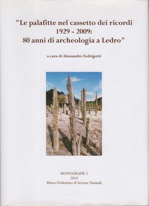 Le palafitte nel cassetto dei ricordi: 1929-2009: 80 anni di …