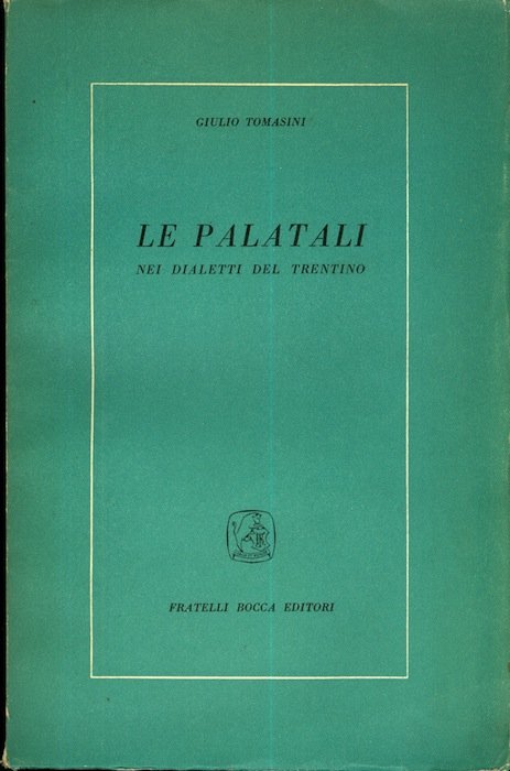 Le palatali nei dialetti del Trentino: appunti sopra un'indagine linguistica.
