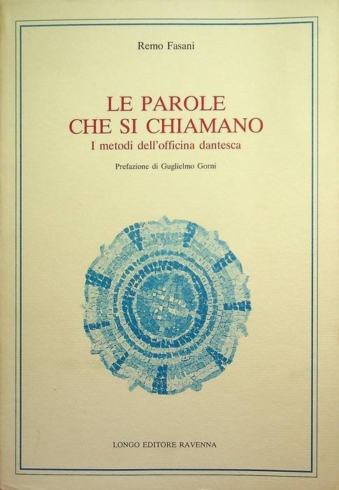 Le parole che si chiamano: i metodi dell'officina dantesca.