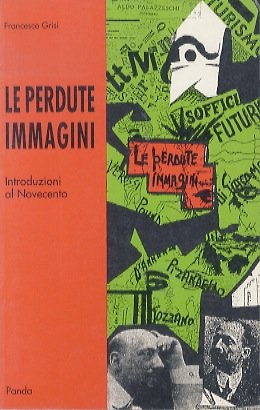 Le perdute immagini: (Introduzioni al Novecento).