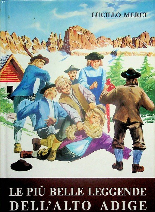 Le più belle leggende dell'Alto Adige: storia, folclore, tradizioni, credenze, …