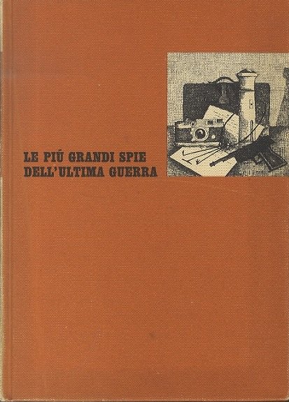 Le piÃ¹ grandi spie dell'ultima guerra.