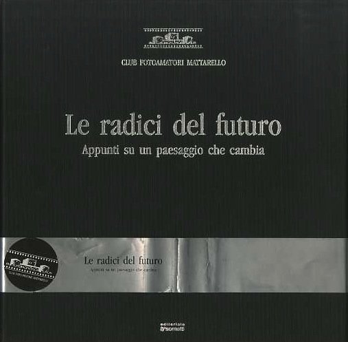 Le radici del futuro: appunti su un paesaggio che cambia.