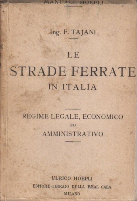 Le strade ferrate in Italia: regime legale, economico ed amministrativo.