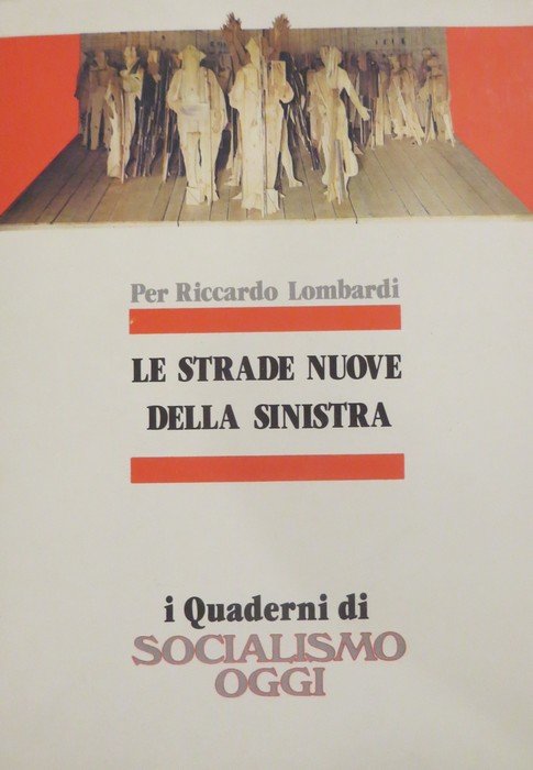 Le strade nuove della sinistra: per Riccardo Lombardi.