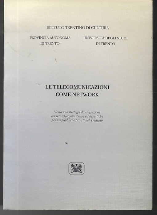 Le telecomunicazioni come network: verso una strategia d'integrazione tra reti …