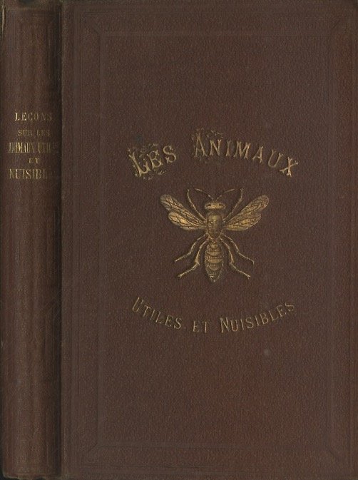 LeÃ§ons sur les animaux utiles et nuisibles, les bÃªtes calomniÃ©es …