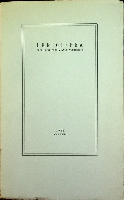 Lerici-Pea: Premio di poesia, anno ventesimo: 1973.