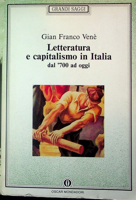 Letteratura e capitalismo in Italia dal '700 ad oggi.