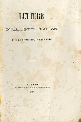 Lettere d'illustri italiani: ora la prima volta stampate.