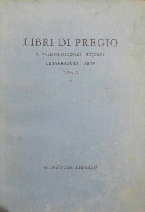 Libri di pregio: storie municipali, scienze, letteratura, arte varia.