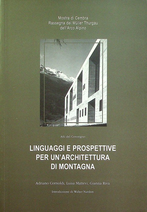Linguaggi e prospettive per un'architettura di montagna: atti del Convegno.