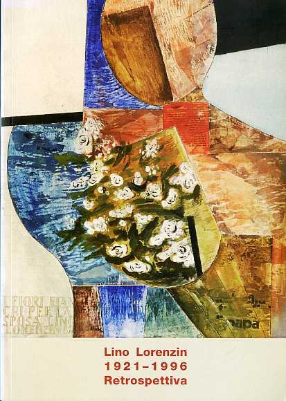 Lino Lorenzin (1921-1996): retrospettiva: Palazzo Trentini, 20 ottobre 2006-18 novembre …
