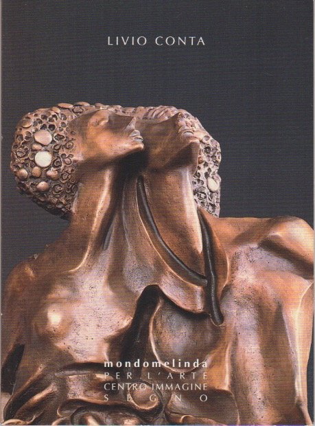 Livio Conta: scultura, pittura e disegni.