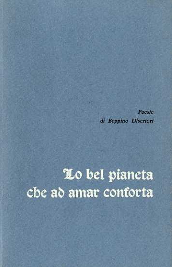 Lo bel pianeta che ad amar conforta: poesie.
