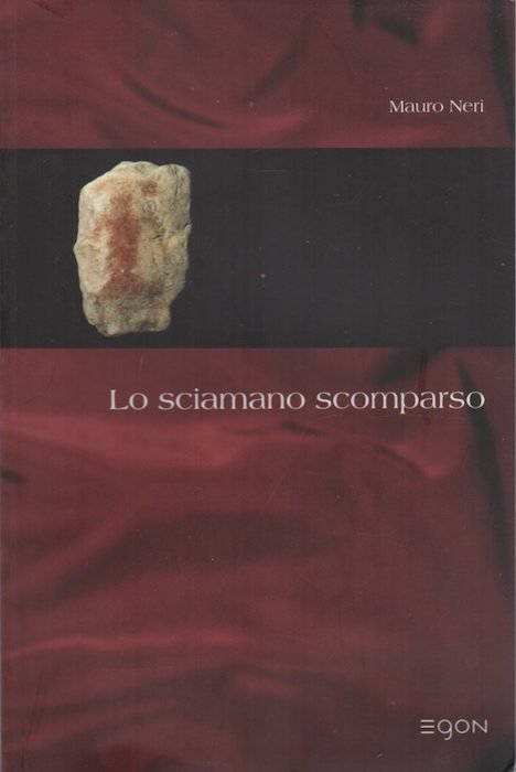Lo sciamano scomparso e altri racconti di archeologia trentina.