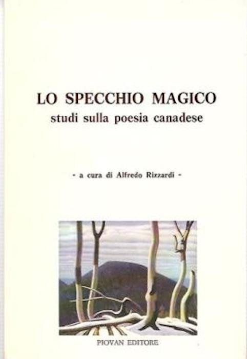 Lo specchio magico: studi sulla poesia canadese.