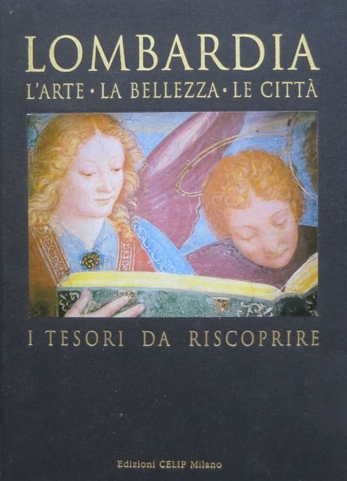 Lombardia: l'arte, la bellezza, le cittÃ , i tesori da …