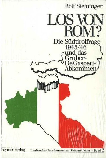 Los von Rom?: die SÃ¼dtirolfrage 1945/1946 und das Gruber-De Gasperi-Abkommen.