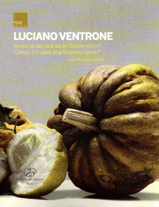 Luciano Ventrone: Kennst du das Land, wo die Citronen blÃ¼hn? …
