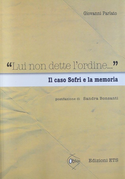 Lui non dette l'ordine.: il caso Sofri e la memoria.