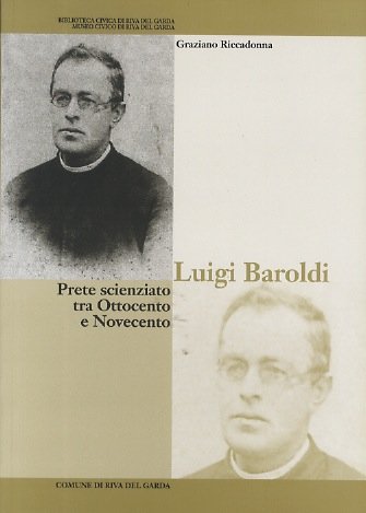 Luigi Baroldi: prete scienziato tra Ottocento e Novecento.