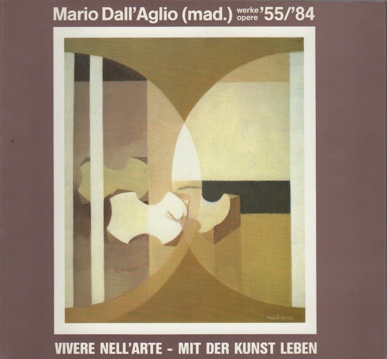 M. Dall'Aglio (mad.): Werke - opere '55/'84: vivere nell'arte = …