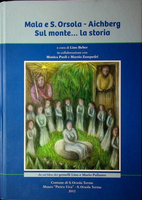 Mala e S. Orsola-Aichberg: sul monte. la storia.