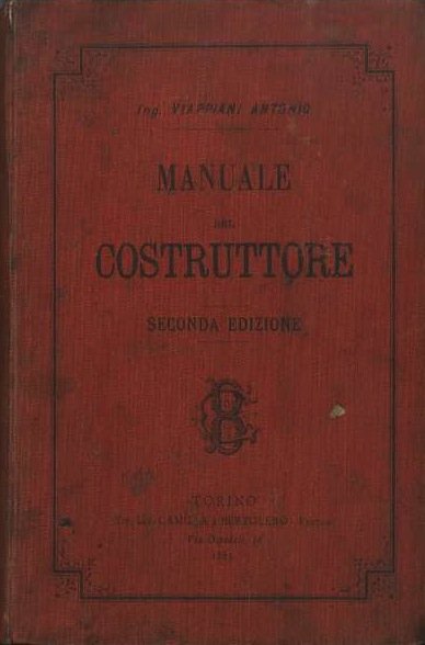 Manuale del costruttore ossia raccolta di tavole, formule e dati …