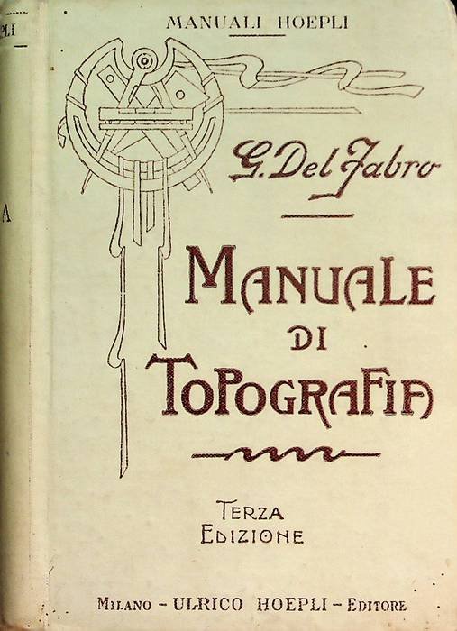 Manuale di topografia: per pratica e per studio.