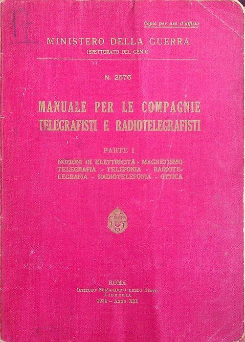 Manuale per le compagnie telegrafisti e radiotelegrafisti: Parte I. Nozioni …