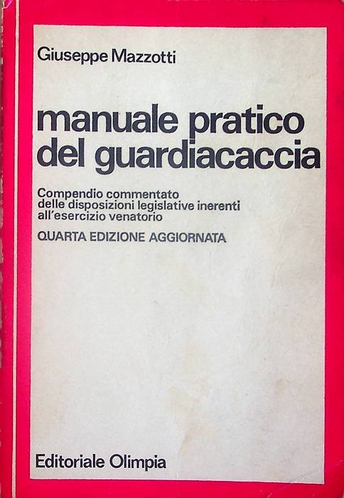 Manuale pratico del guardiacaccia: compendio commentato delle disposizioni legislative inerenti …