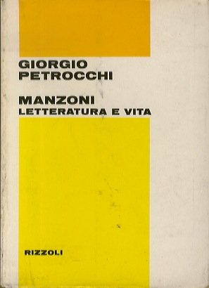 Manzoni: letteratura e vita.