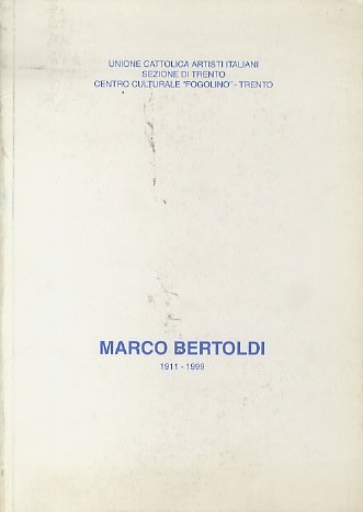 Marco Bertoldi, 1911-1999.