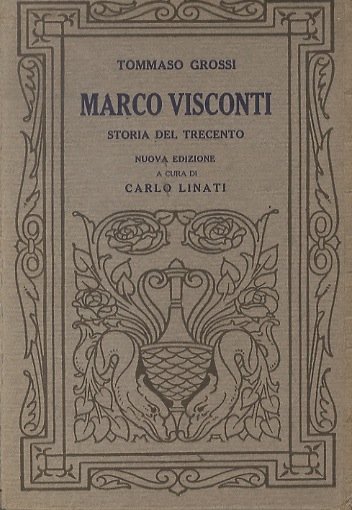 Marco Visconti: storia del Trecento cavata dalle cronache di quei …