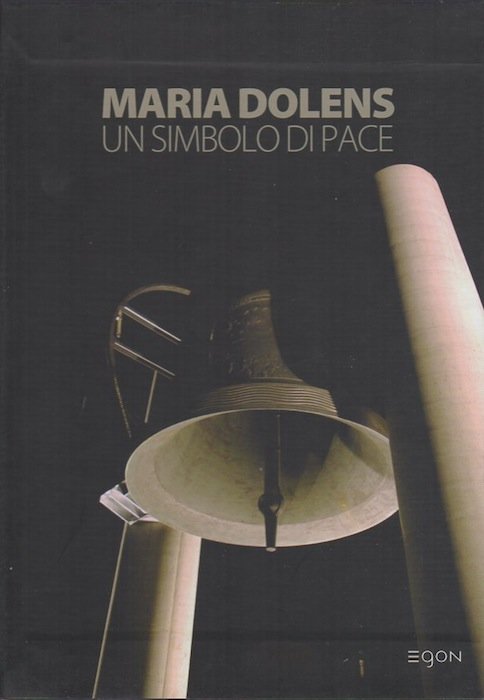Maria Dolens un simbolo di pace: 2003-2013: una campana che …