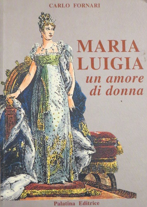 Maria Luigia: un amore di donna.