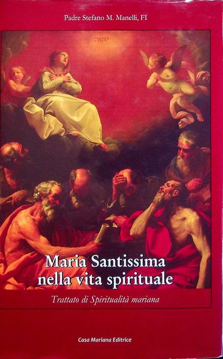 Maria santissima nella vita spirituale: trattato di spiritualità mariana,