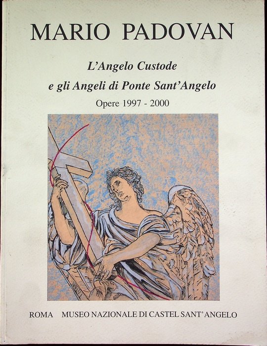 Mario Padovan: L'angelo custode e gli angeli di ponte Sant'Angelo: …