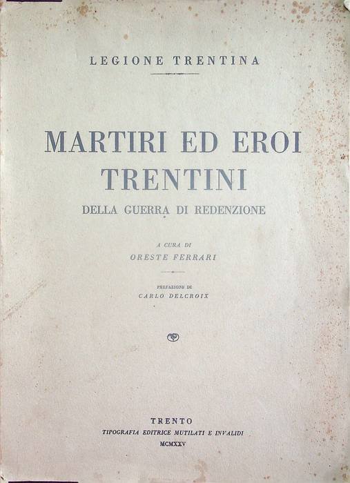 Martiri ed eroi trentini della guerra di redenzione.
