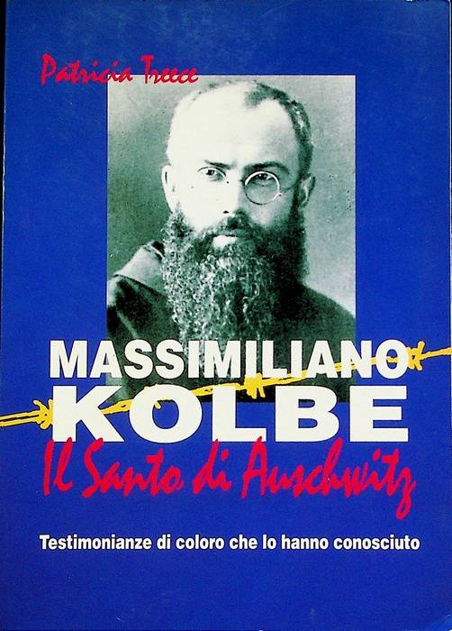Massimiliano Kolbe: il santo di Auschwitz: testimonianze di coloro che …