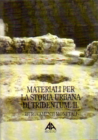 Materiali per la storia urbana di Tridentum: II. Ritrovamenti monetali.