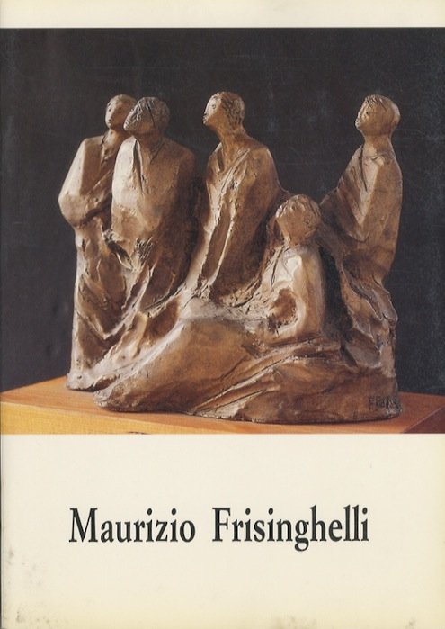 Maurizio Frisinghelli: sculture disegni.