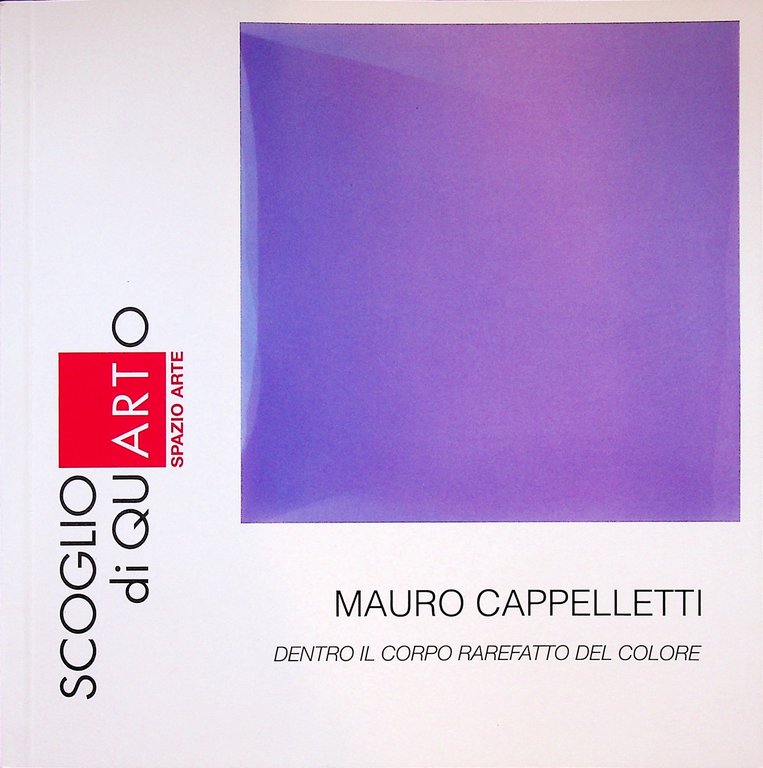Mauro Cappelletti. Dentro il corpo rarefatto del colore
