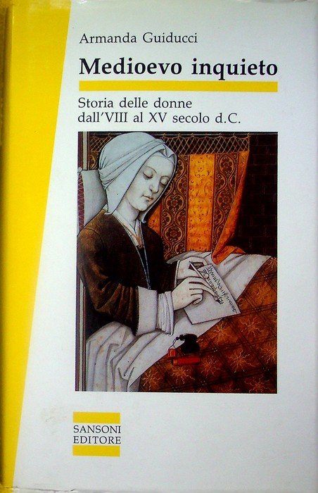 Medioevo inquieto: storia delle donne dall'VIII - XV secolo d. …